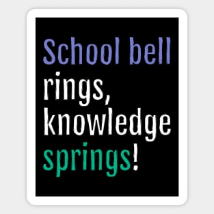 School bell rings, knowledge springs! (Black Edition) Magnet